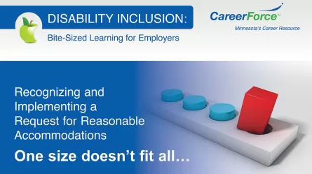 image that says Disability Inclusion and Recognizing and Implementing a Reasonable Request for Accommodation...One Size Doesn't Fit All