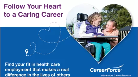 Follow Your Heart to a Caring Career and CareerForce logo and person in wheelchair and support person