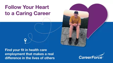Follow Your Heart to a Caring Career and CareerForce logo and smiling person sitting outside
