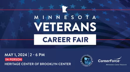 Minnesota Veterans Career Fair May 1, 2024 2-6 p.m. IN-PERSON event at the Heritage Center of Brooklyn Center 6155 Earle Brown Drive Brooklyn Center, MN