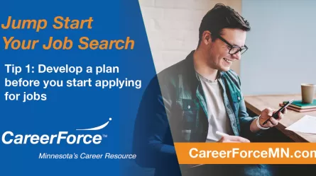 Jump Start Your Job Search Tip 1 Develop a plan before you start applying for jobs with CareerForce logo and picture of person working at a desk