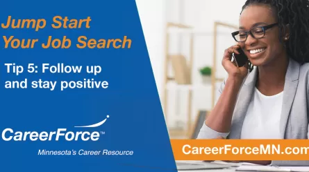 Jump Start Your Job Search Tip 5 Follow up and stay positive with image of person on phone and CareerForce logo and CareerForceMN.com