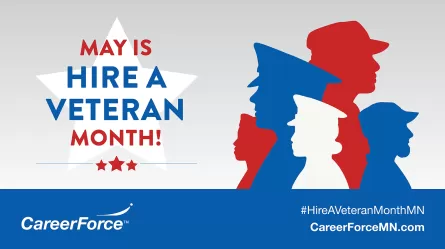 Red white and blue imagery with silhouettes of people in military uniforms May is Hire a Veteran Month with CareerForce logo and CareerForceMN.com and #HireaVeteranMonth