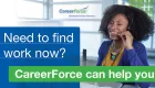 image of woman on phone with copy Need to find work now? CareerForce can help you