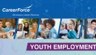 CareerForce branded graphic with the words Youth Employment and images of young people on it