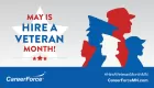 Red white and blue imagery with silhouettes of people in military uniforms May is Hire a Veteran Month with CareerForce logo and CareerForceMN.com and #HireaVeteranMonth 