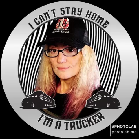 photo of Deanna with words that say I can't stay home...I'm a trucker
