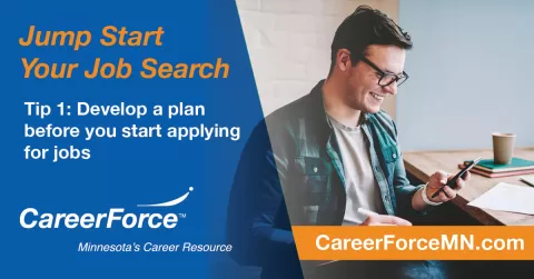Jump Start Your Job Search Tip 1 Develop a plan before you start applying for jobs with CareerForce logo and picture of person working at a desk
