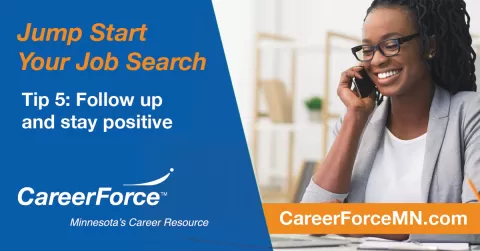 Jump Start Your Job Search Tip 5 Follow up and stay positive with image of person on phone and CareerForce logo and CareerForceMN.com