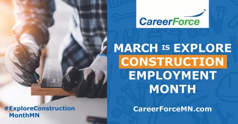 March is Explore Construction Employment Month with image of hands close up on construction project and CareerForce logo
