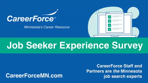 Graphic with words Job Seeker Experience Survey and CareerForce Staff and Partners are the Minnesota Job Search Experts and CareerForce logo and CareerForceMN.com