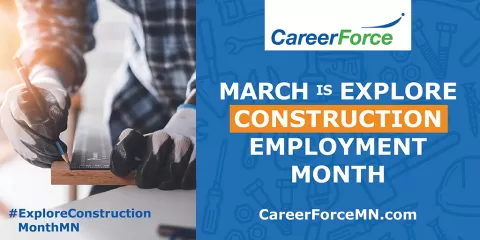 March is Explore Construction Employment Month with image of hands close up on construction project and CareerForce logo