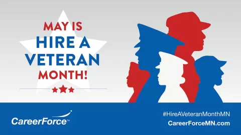 Red white and blue imagery with silhouettes of people in military uniforms May is Hire a Veteran Month with CareerForce logo and CareerForceMN.com and #HireaVeteranMonth