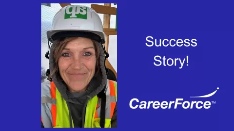 Photo of a smiling person wearing a hard hat and reflective vest with the words Success Story and the CareerForce logo