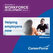 September is Workforce Development Month Helping employers now #MNWorkforce CareerForce