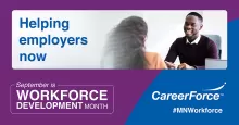 Helping employers now September is Workforce Development Month CareerForce #MNWorkforce
