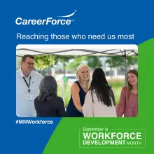 CareerForce Reaching those who need us most #MNWorkforce September is Workforce Development Month