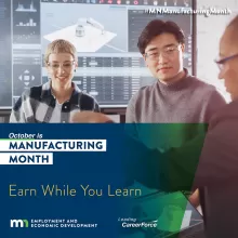 October is Manufacturing Month Earn While You Learn