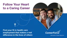 Follow Your Heart to a Caring Career and CareerForce logo and 2 smiling people