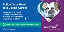 Follow Your Heart to a Caring Career Find your fit in healthcare employment